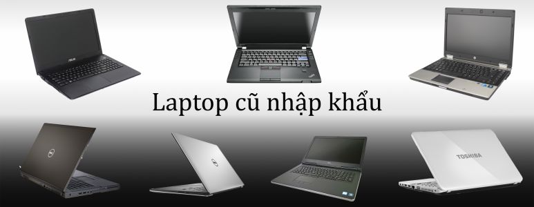 Có nên mua laptop cũ nhập khẩu hay không?