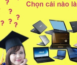 Sinh viên nên mua máy laptop cũ giá rẻ loại nào