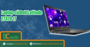 máy tính laptop dell latitude e7470 i7 cũ